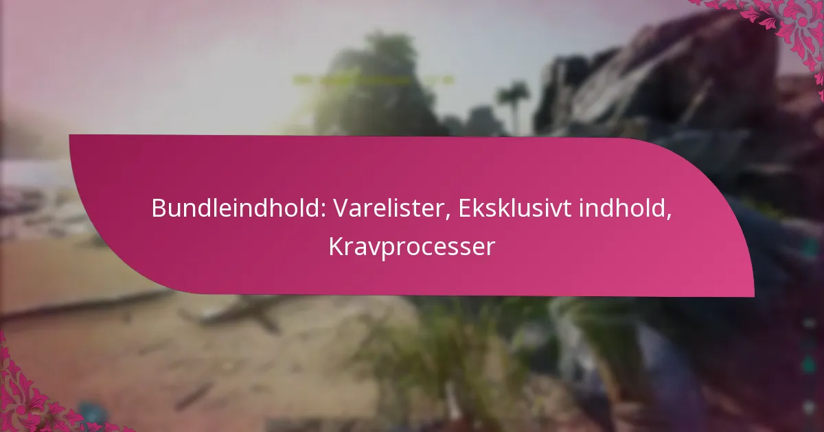 Bundleindhold: Varelister, Eksklusivt indhold, Kravprocesser