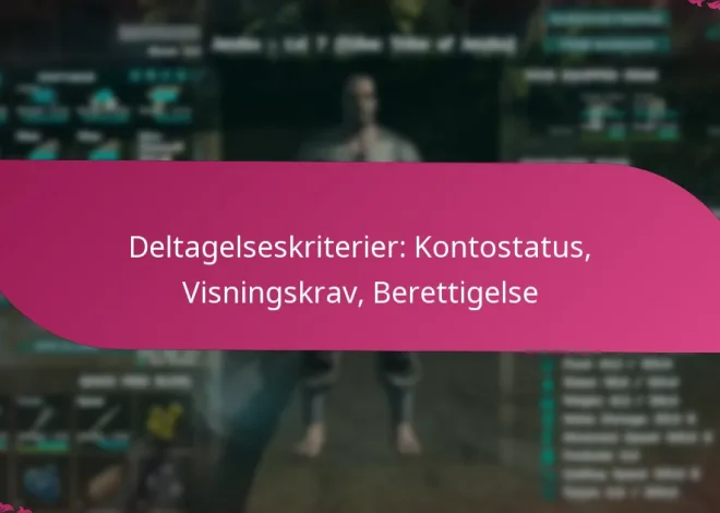 Deltagelseskriterier: Kontostatus, Visningskrav, Berettigelse