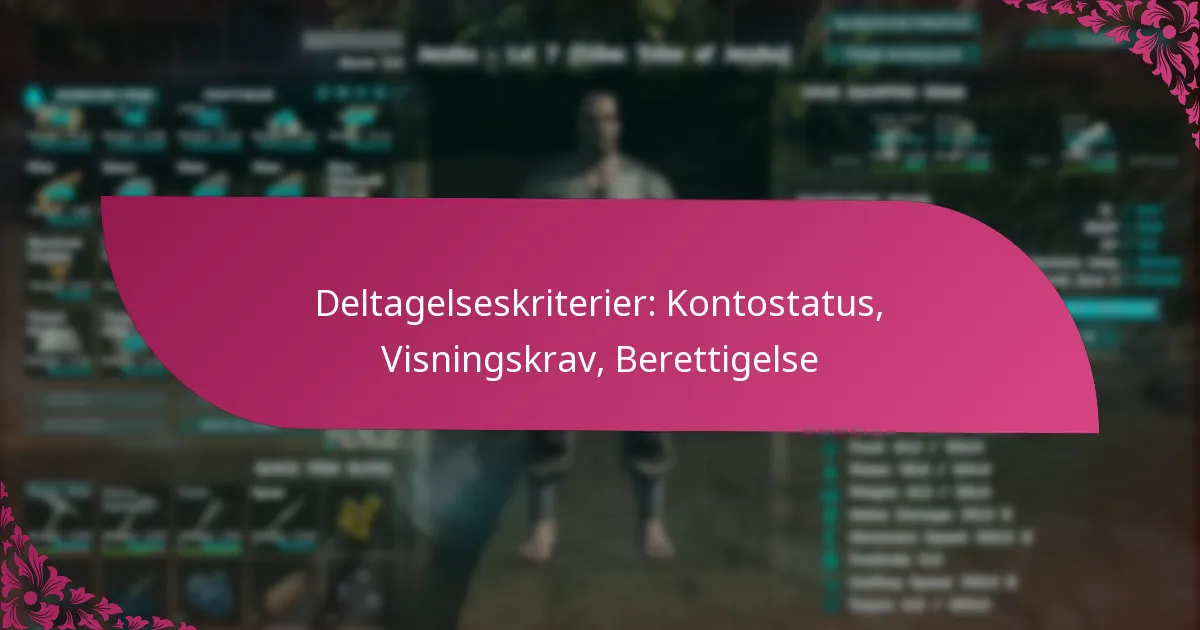 Deltagelseskriterier: Kontostatus, Visningskrav, Berettigelse