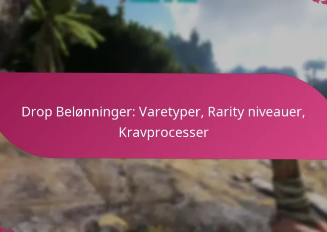Drop Belønninger: Varetyper, Rarity niveauer, Kravprocesser