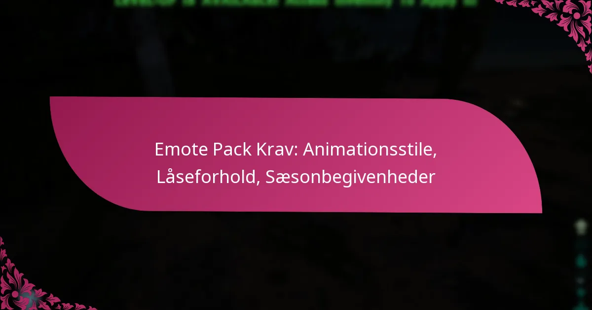 Emote Pack Krav: Animationsstile, Låseforhold, Sæsonbegivenheder