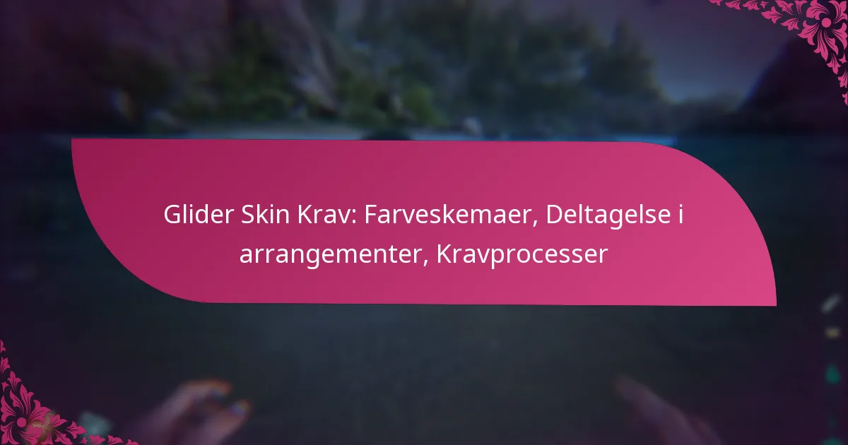 Glider Skin Krav: Farveskemaer, Deltagelse i arrangementer, Kravprocesser