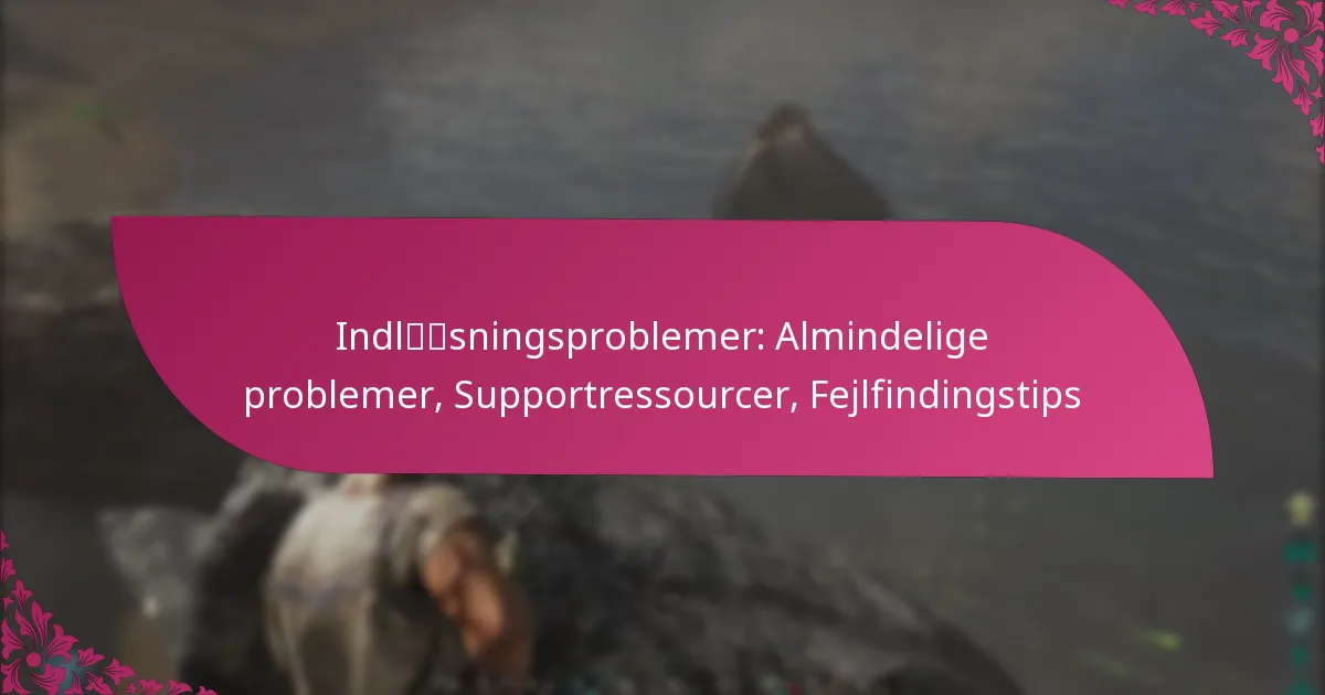 Indløsningsproblemer: Almindelige problemer, Supportressourcer, Fejlfindingstips
