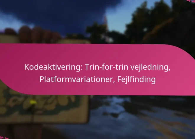 Kodeaktivering: Trin-for-trin vejledning, Platformvariationer, Fejlfinding