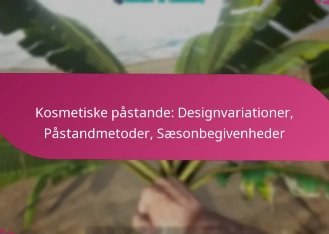 Kosmetiske påstande: Designvariationer, Påstandmetoder, Sæsonbegivenheder