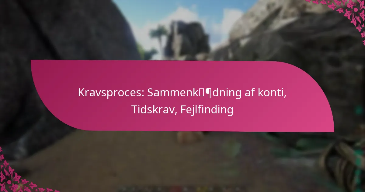 Kravsproces: Sammenkædning af konti, Tidskrav, Fejlfinding