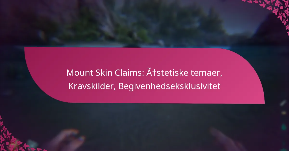 Mount Skin Claims: Æstetiske temaer, Kravskilder, Begivenhedseksklusivitet