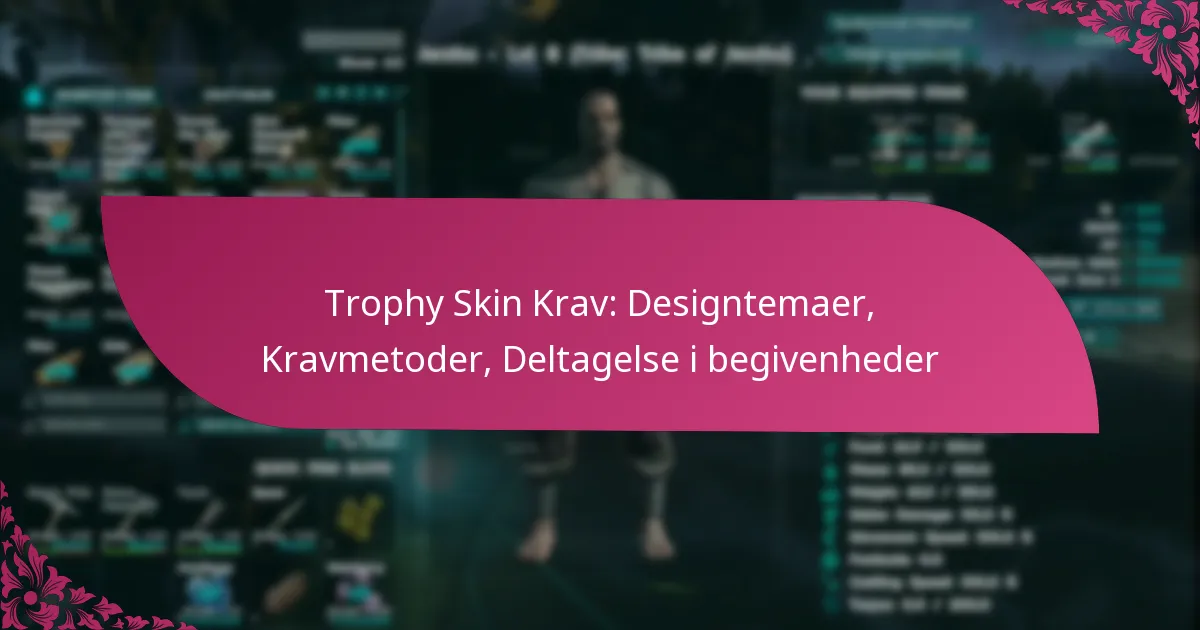 Trophy Skin Krav: Designtemaer, Kravmetoder, Deltagelse i begivenheder
