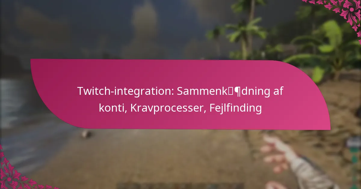 Twitch-integration: Sammenkædning af konti, Kravprocesser, Fejlfinding