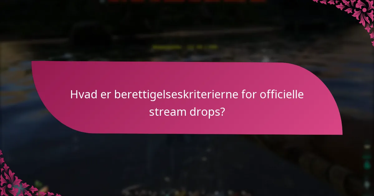 Hvordan indløser jeg belønninger fra officielle stream drops?