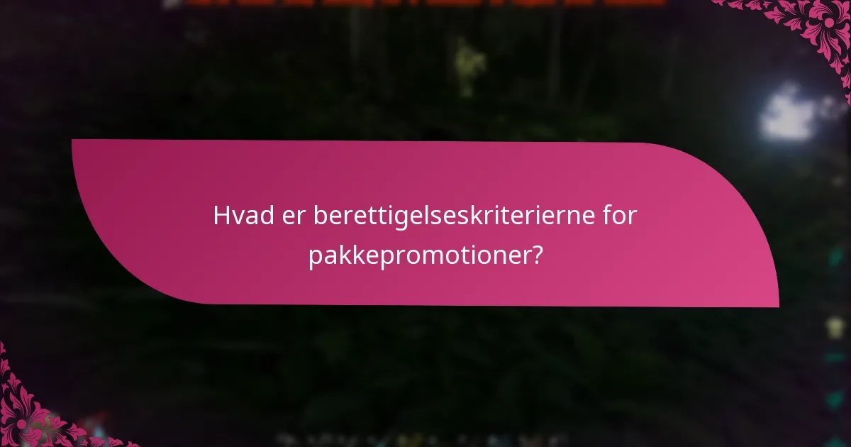 Hvad er berettigelseskriterierne for pakkepromotioner?
