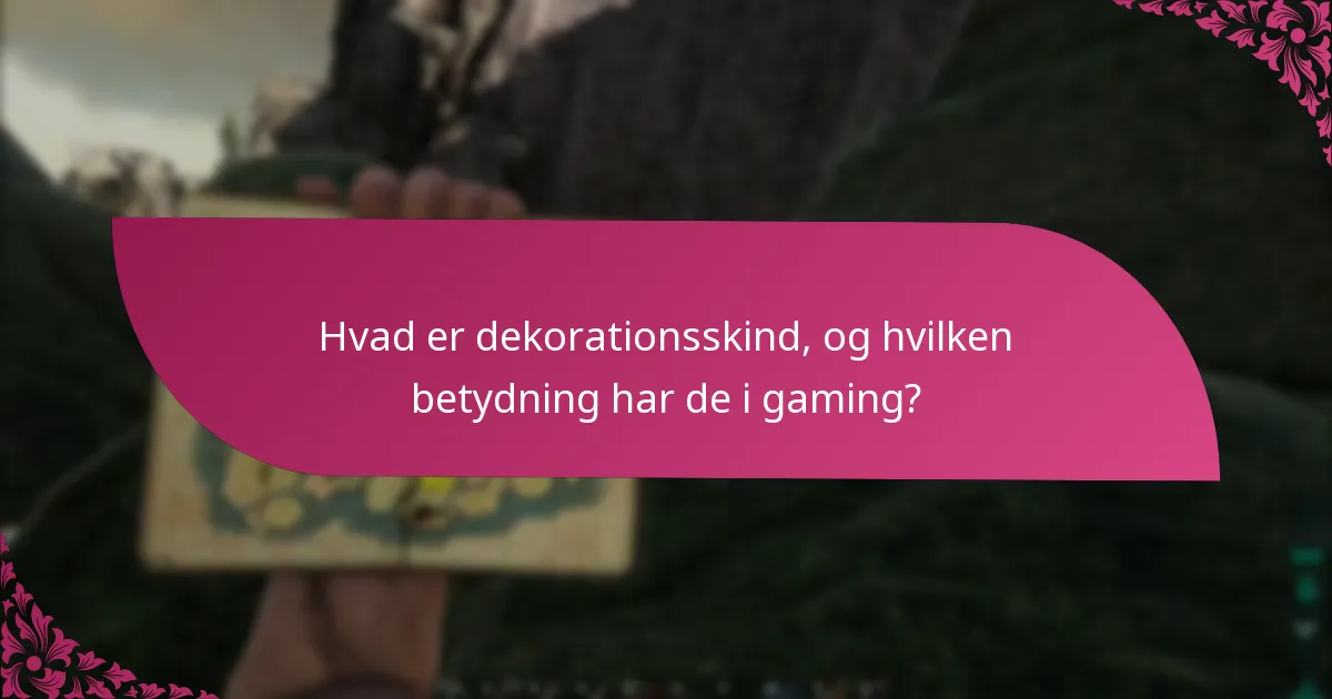 Hvordan kan spillere opnå dekorationsskind?