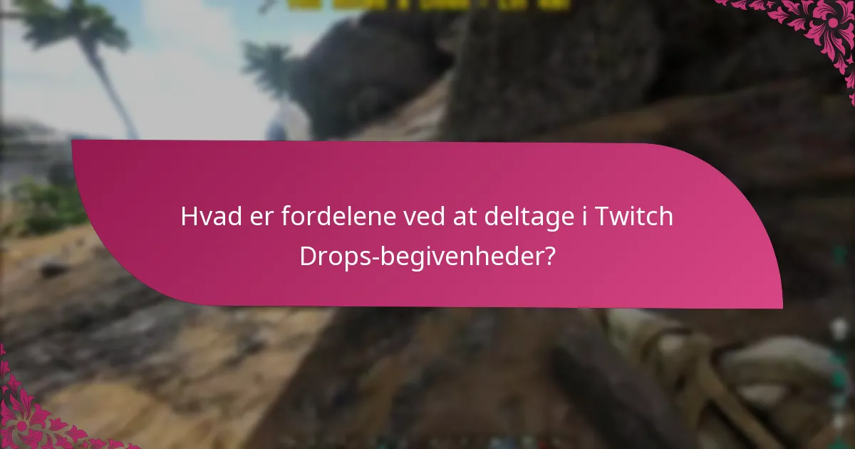 Hvilke kanaler deltager i Twitch Drops-begivenheder?