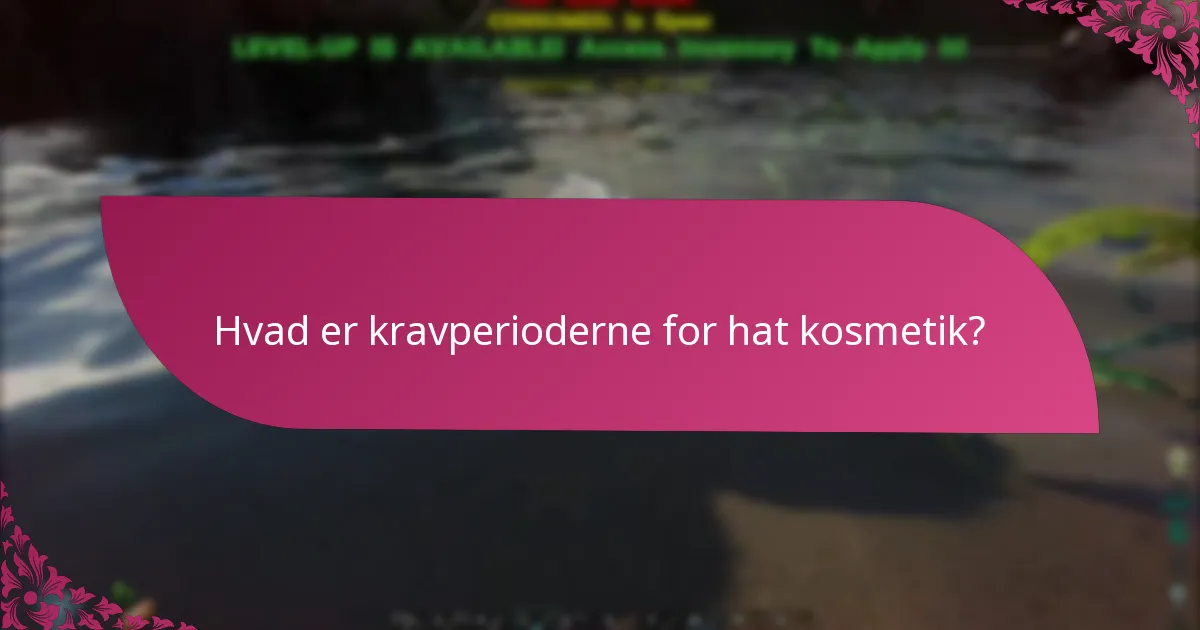 Hvad er sjældenhedsniveauerne for hat kosmetik?