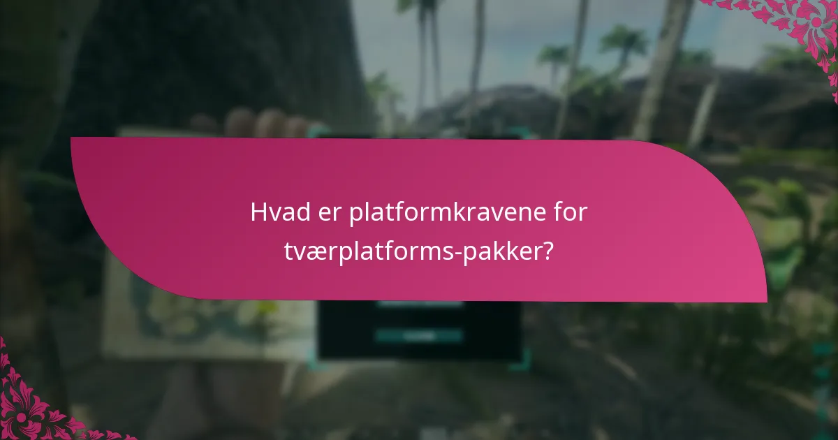 Hvilke platforme er kompatible med tværplatforms-pakker?