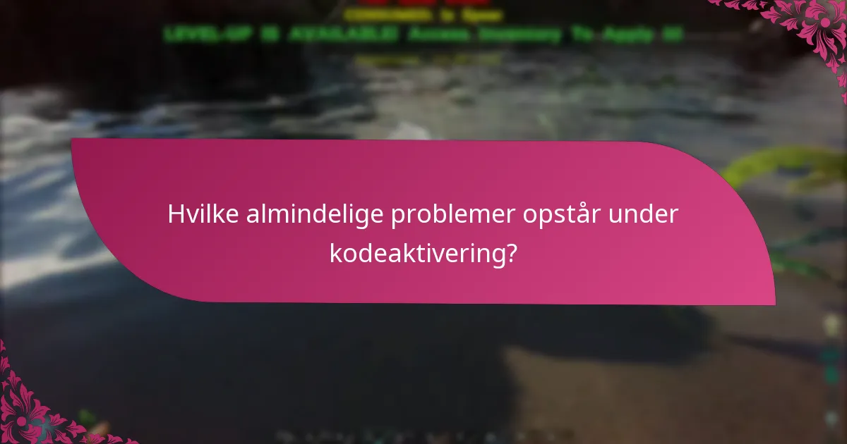 Hvordan kan jeg fejlsøge problemer med kodeaktivering?