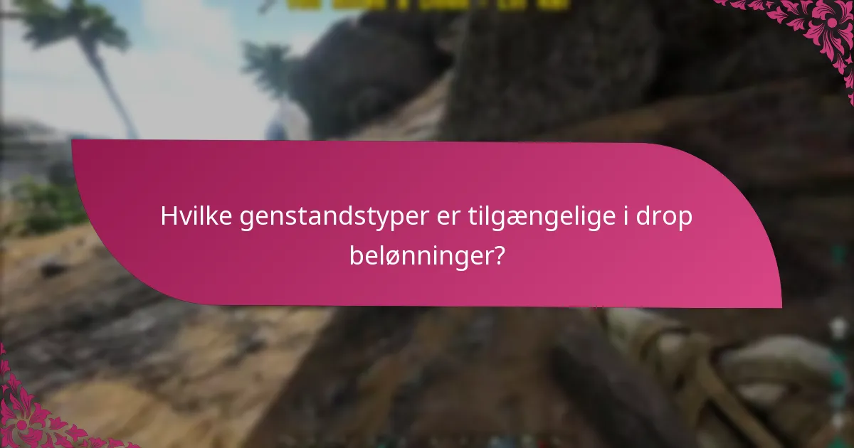 Hvad er de bedste praksisser for at maksimere drop belønninger?