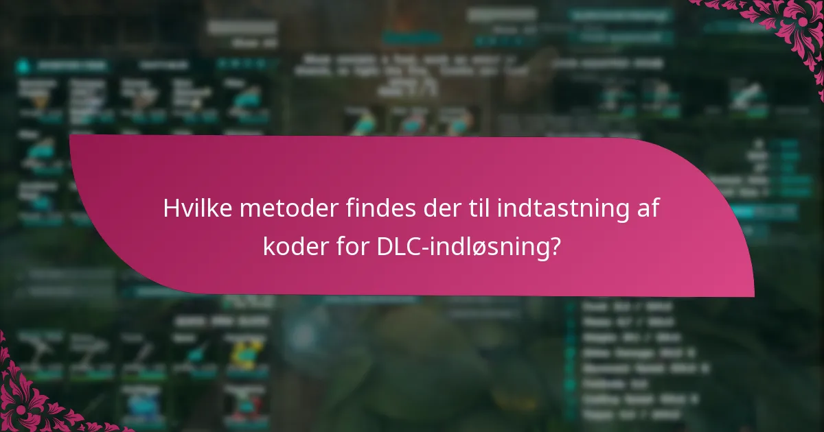 Hvad er de almindelige problemer ved DLC-kodeindløsning?