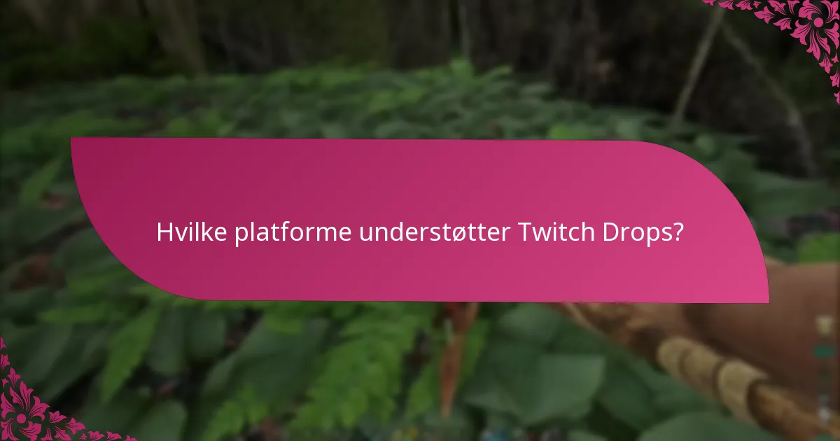 Hvad er indløsningsfristerne for Twitch Drops?