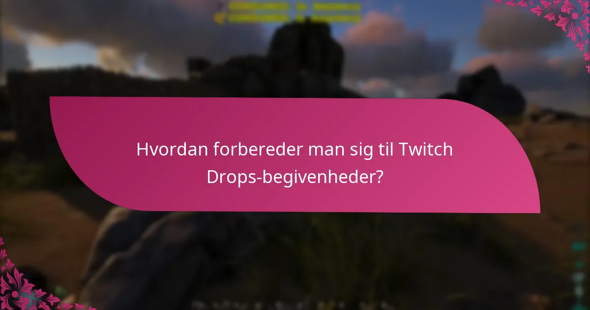 Hvilke platforme understøtter Twitch Drops?