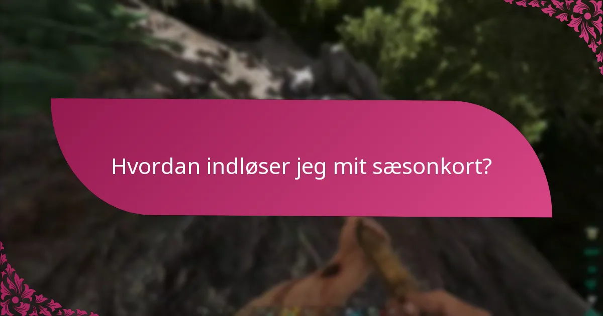 Hvordan sammenlignes indløsningsprocesserne for sæsonkort på tværs af platforme?