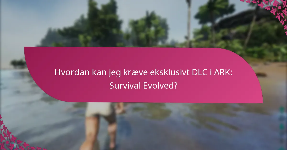 Hvilke eksklusive DLC-pakker er tilgængelige?